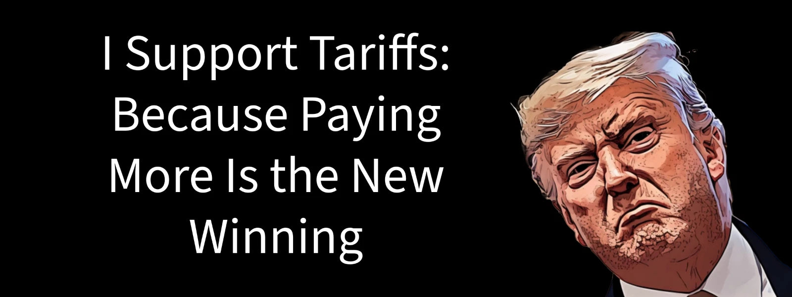 3x8 VINYL DONALD TRUMP I SUPPORT TARIFFS AUTO POLITICAL FUNNY BUMPER STICKER
