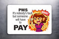 3x2 FUNNY Vintage Comic PMS Time to Pay Fridge Refrigerator Magnet (D.Romeo)