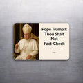 3x2 ANTI TRUMP POPE FACT-CHECK Political Fridge Refrigerator Magnet (D.Romeo)