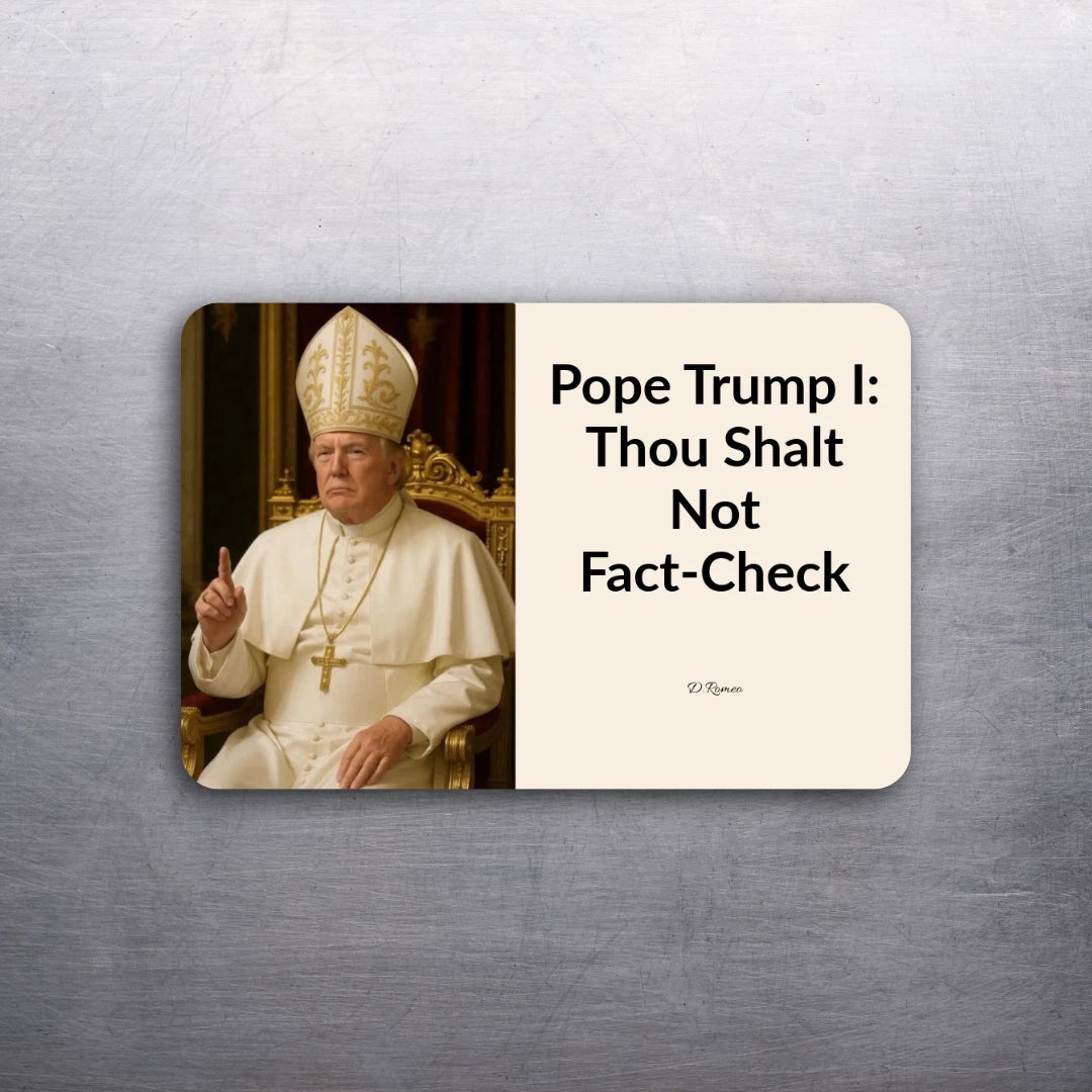 3x2 ANTI TRUMP POPE FACT-CHECK Political Fridge Refrigerator Magnet (D.Romeo)