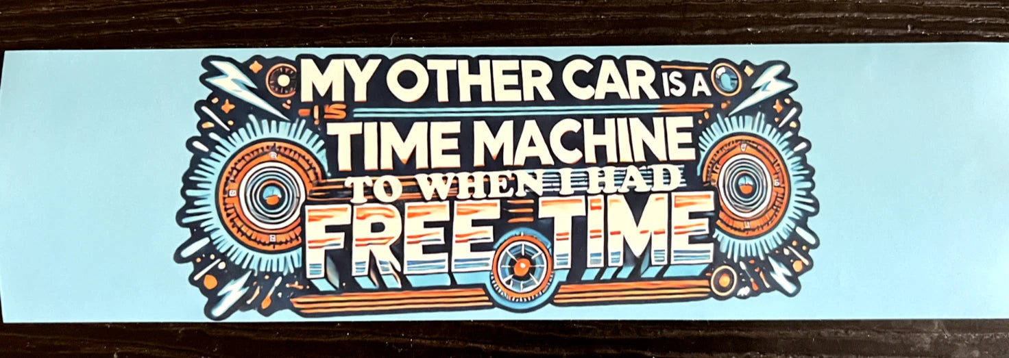 3x11 3 x 11 VINYL TIME MACHINE FREE TIME AUTO AUTOMOBILE FUNNY BUMPER STICKER